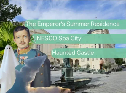 Baden - Emperor's Summer Residence, UNESCO Spa City, Haunted Castle