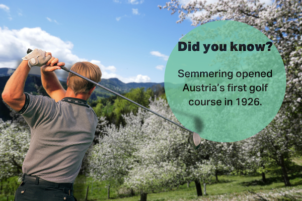 Semmering opened Austria’s first golf course in 1926.